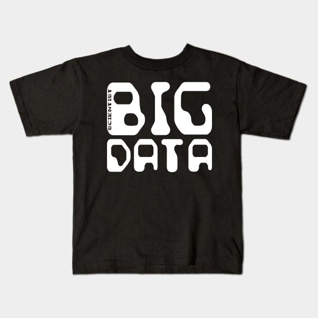 Big Data Scientist White Kids T-Shirt by NewSignCreation